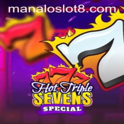 Explore the Thrills of HotTripleSevensSpecial with Manaloslot
